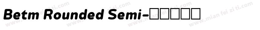 Betm Rounded Semi字体转换